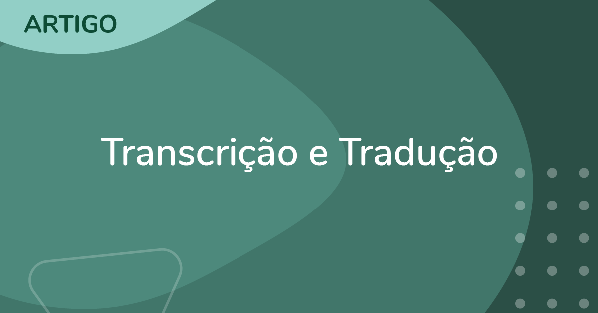 TRANSCRIÇÃO E TRADUÇÃO