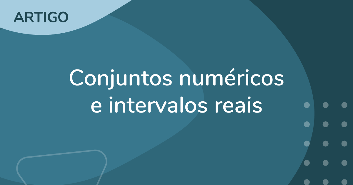 Intervalos reais na matemática do Enem. Aprenda a resolver as questões